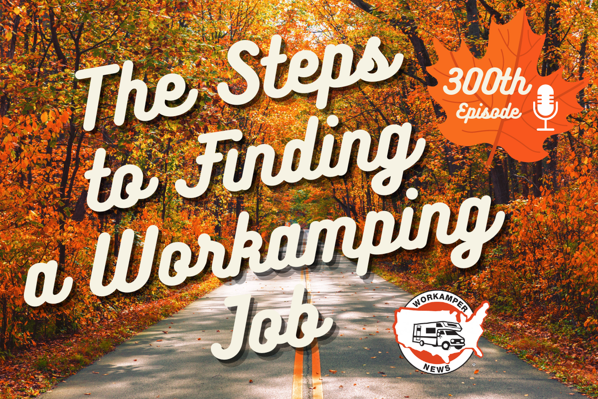 Episode 300 banner image about the steps to finding a Workamping job.